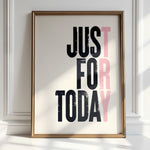 JUST FOR TODAY