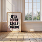 IF IN DOUBT KISS A COWBOY