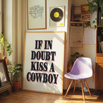 IF IN DOUBT KISS A COWBOY
