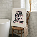 IF IN DOUBT KISS A COWBOY