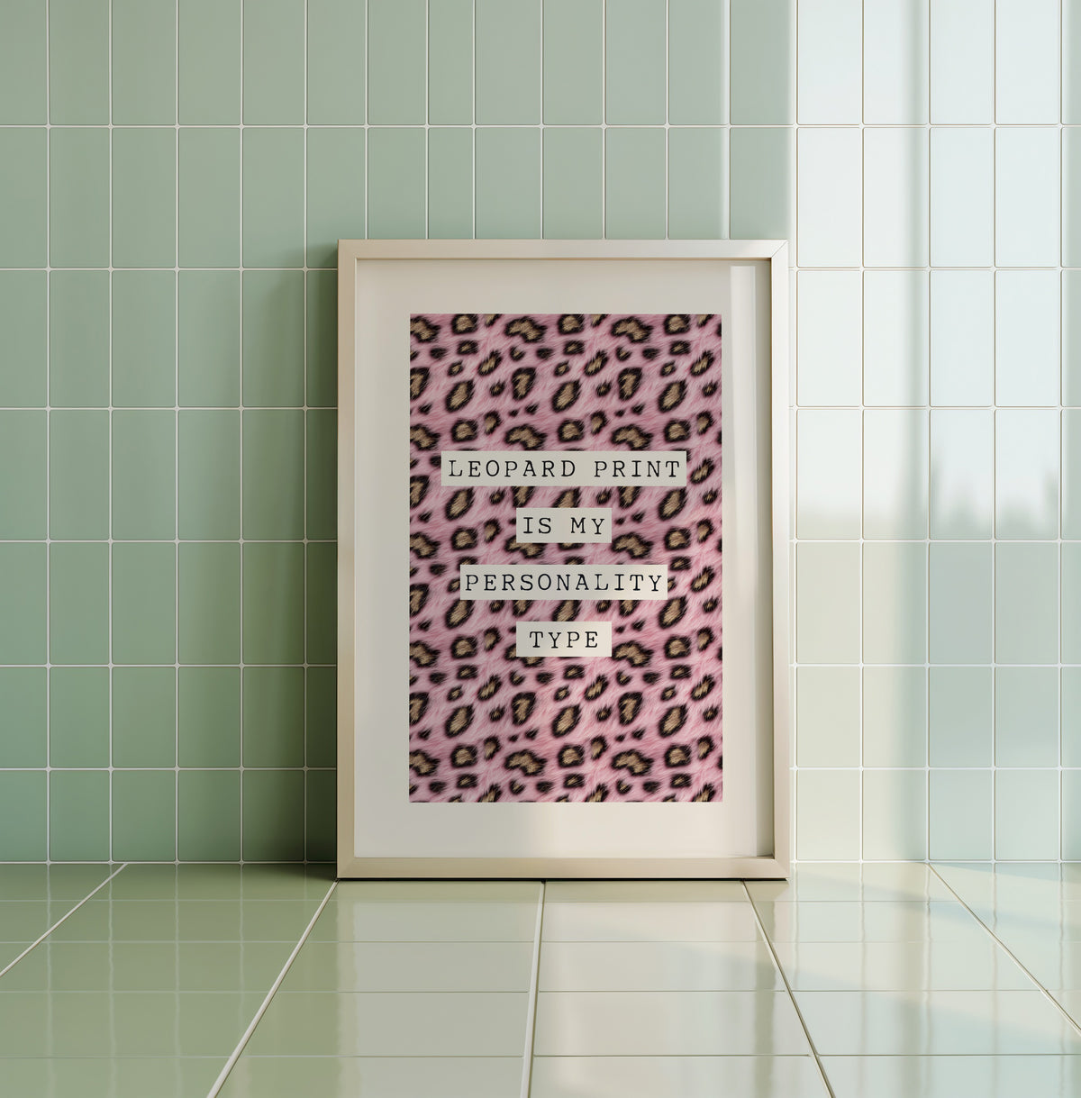 LEOPARD PRINT IS MY PERSONALITY TYPE