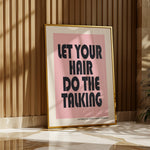 LET YOUR HAIR DO THE TALKING