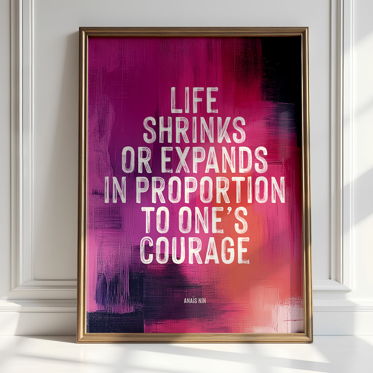 LIFE SHRINKS OR EXPANDS - Anais Nin