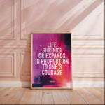 LIFE SHRINKS OR EXPANDS - Anais Nin