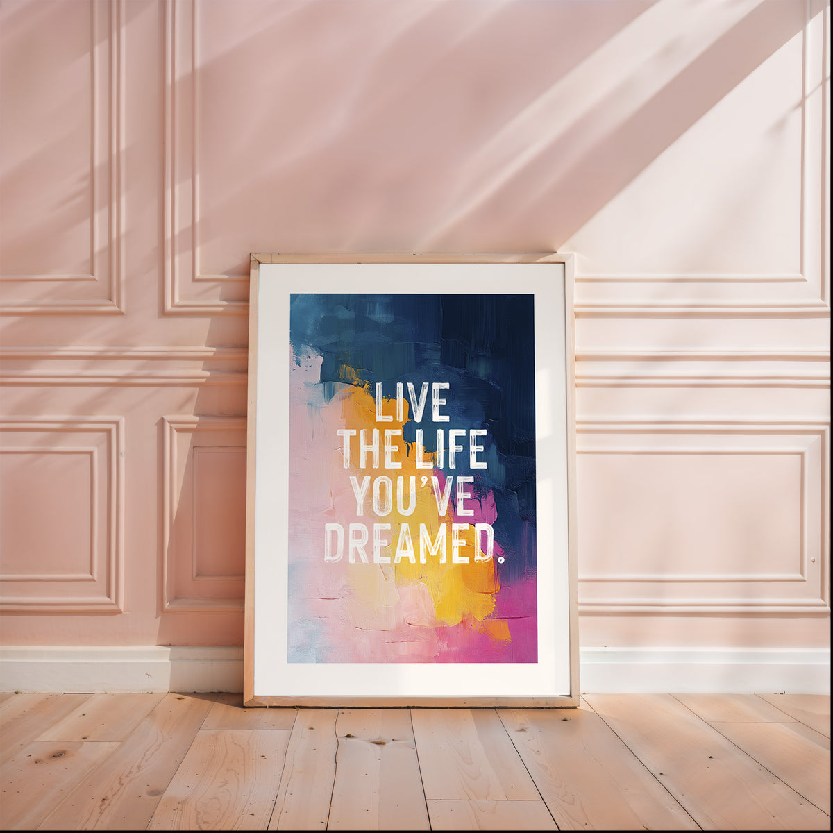 LIVE THE LIFE YOU'VE DREAMED