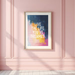 LIVE THE LIFE YOU'VE DREAMED