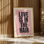 LOVE IS IN THE HAIR