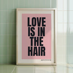 LOVE IS IN THE HAIR
