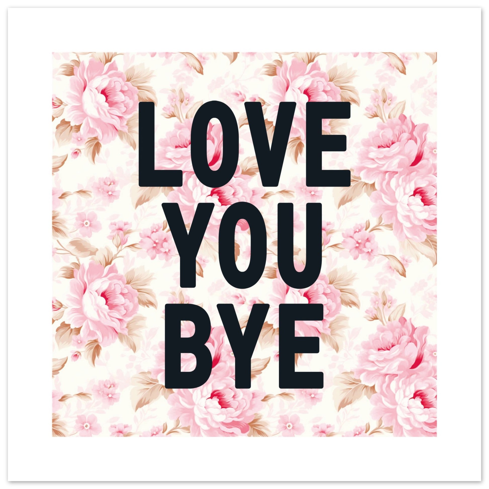 LOVE YOU BYE - Hallway Print