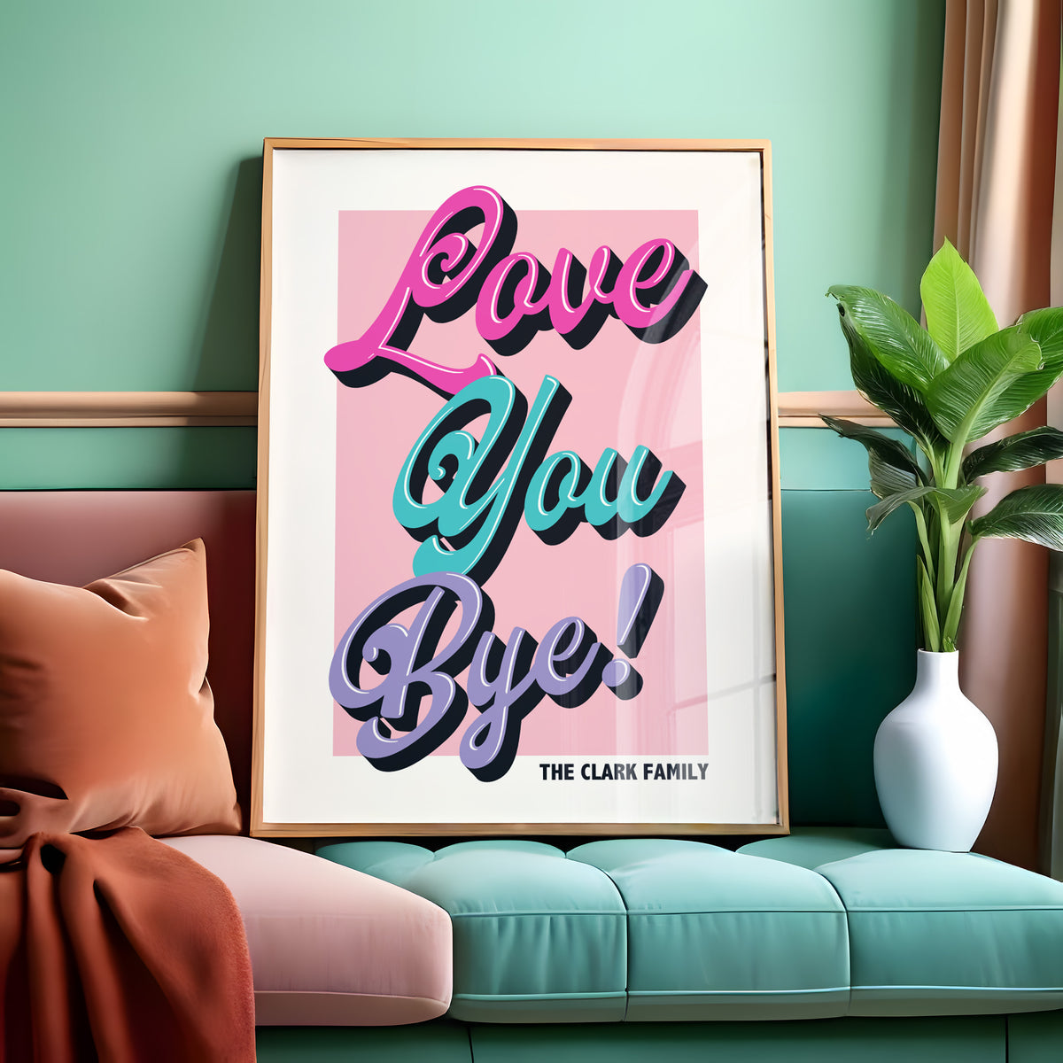 LOVE YOU BYE! - PERSONALISED PRINT