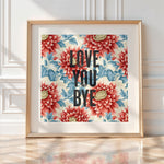 Love You Bye - Vintage Floral Hallway Art | Timmy Loves Art