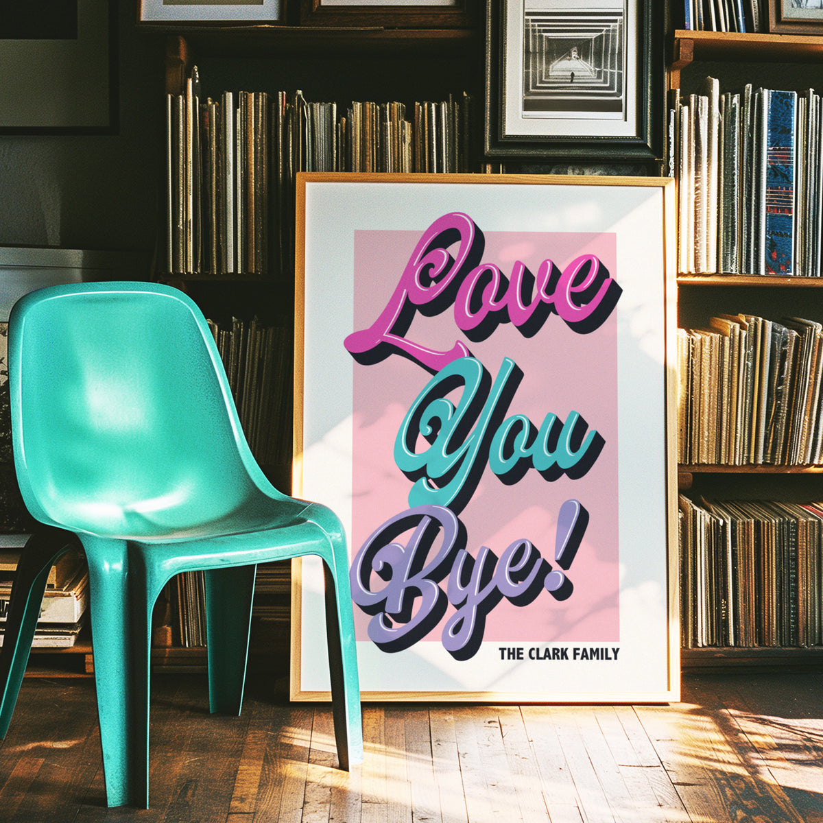 LOVE YOU BYE! - PERSONALISED PRINT