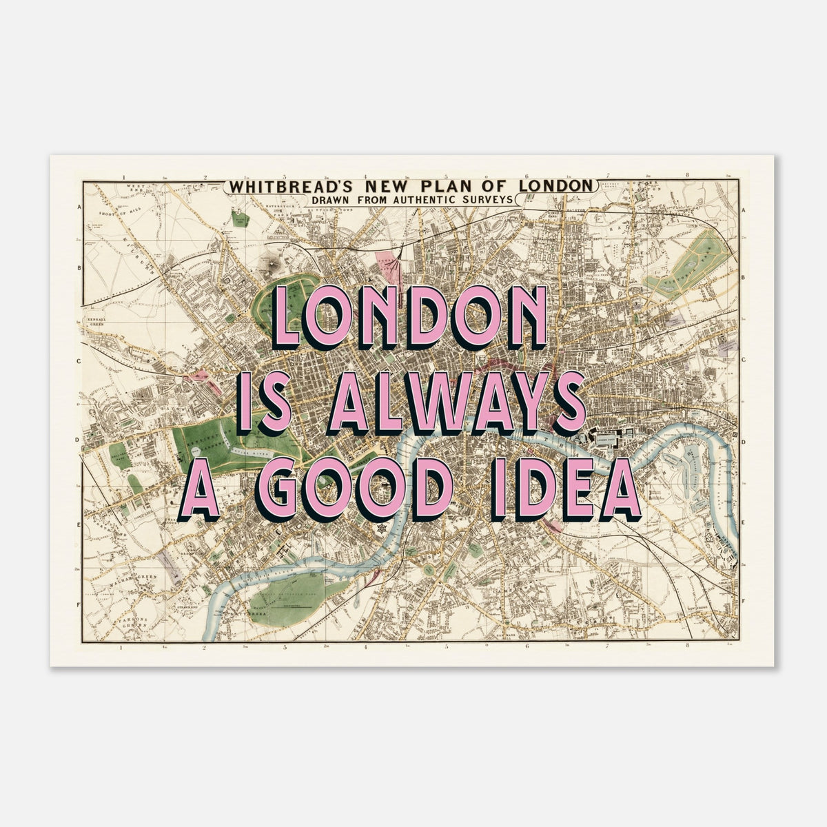"Vintage London map art print with 'London is Always a Good Idea' overlay, unframed and perfect for travel-themed decor."