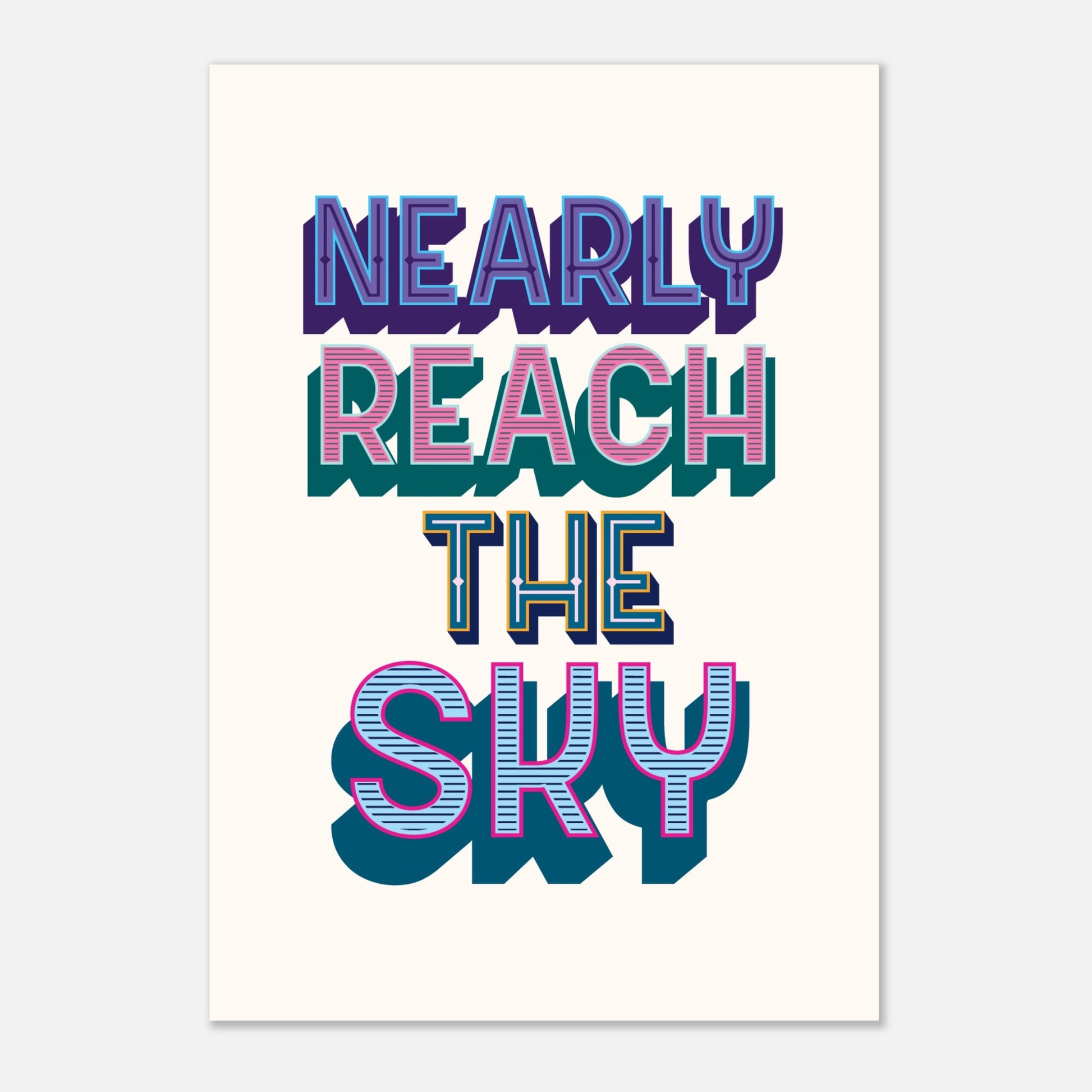 NEARLY REACH THE SKY - Motivational Print