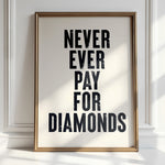 NEVER EVER PAY FOR DIAMONDS