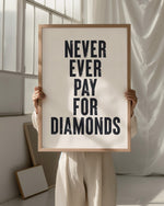 NEVER EVER PAY FOR DIAMONDS