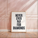 NEVER EVER PAY FOR DIAMONDS