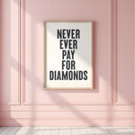 NEVER EVER PAY FOR DIAMONDS