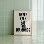 NEVER EVER PAY FOR DIAMONDS