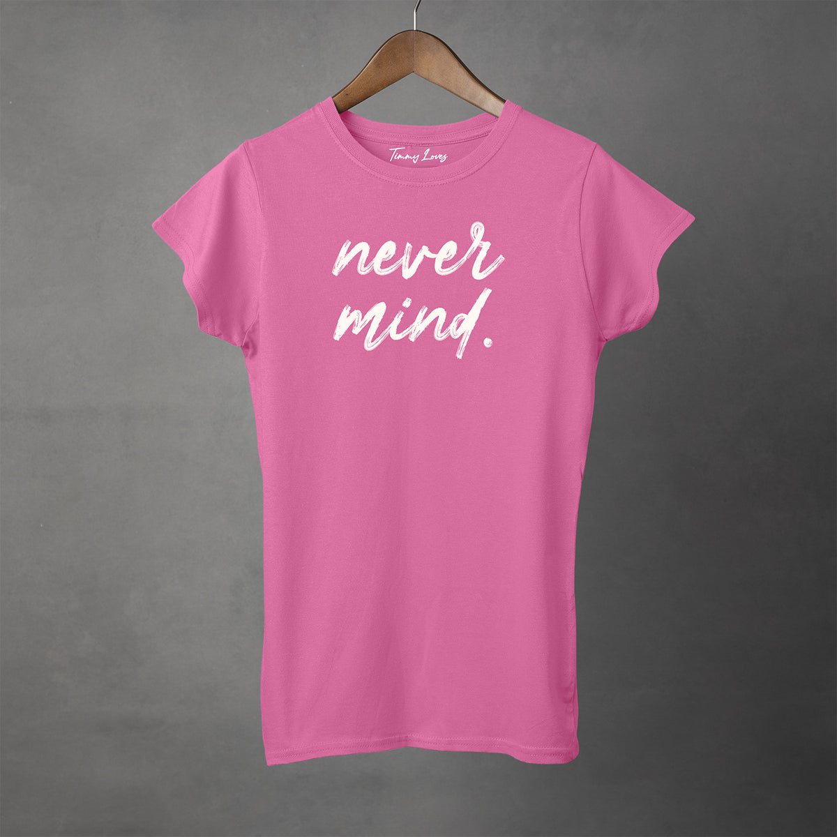 NEVER MIND - Women's T-Shirt