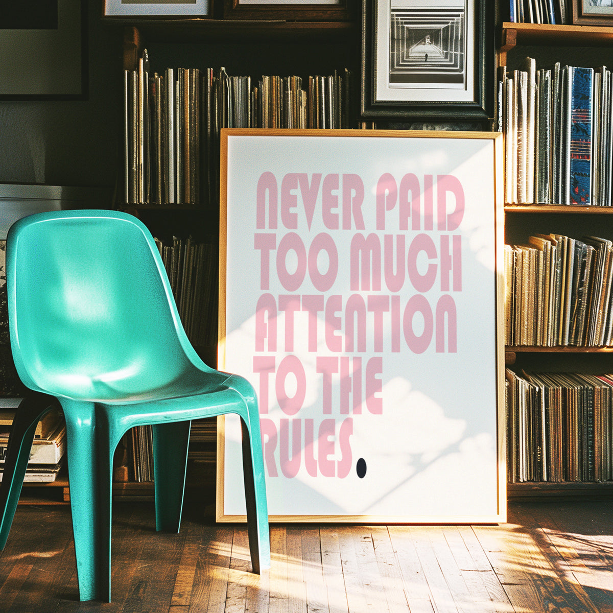NEVER PAID TOO MUCH ATTENTION TO THE RULES.