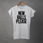 NEW BALLS PLEASE - Women's T-Shirt
