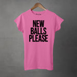 NEW BALLS PLEASE - Women's T-Shirt