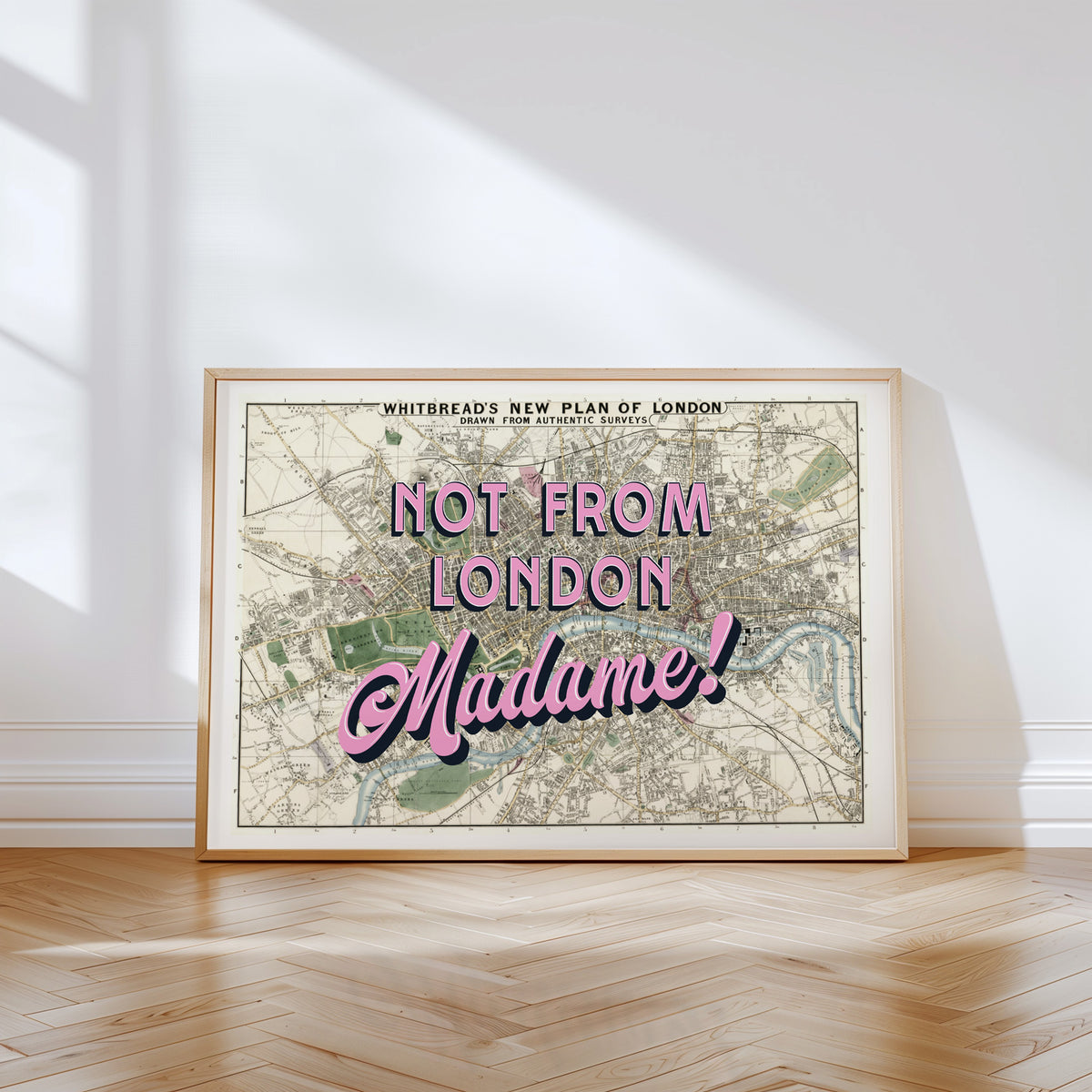 NOT FROM LONDON MADAME!