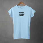 NOT FROM 'YOUR TOWN' MADAME - Women's T-Shirt