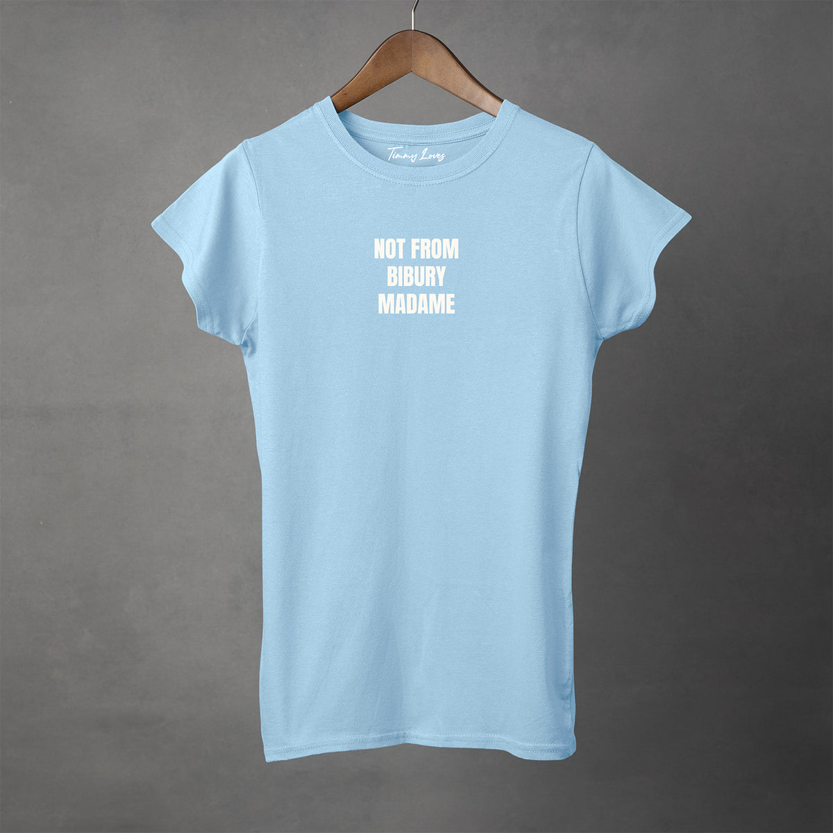 NOT FROM 'YOUR TOWN' MADAME - Women's T-Shirt
