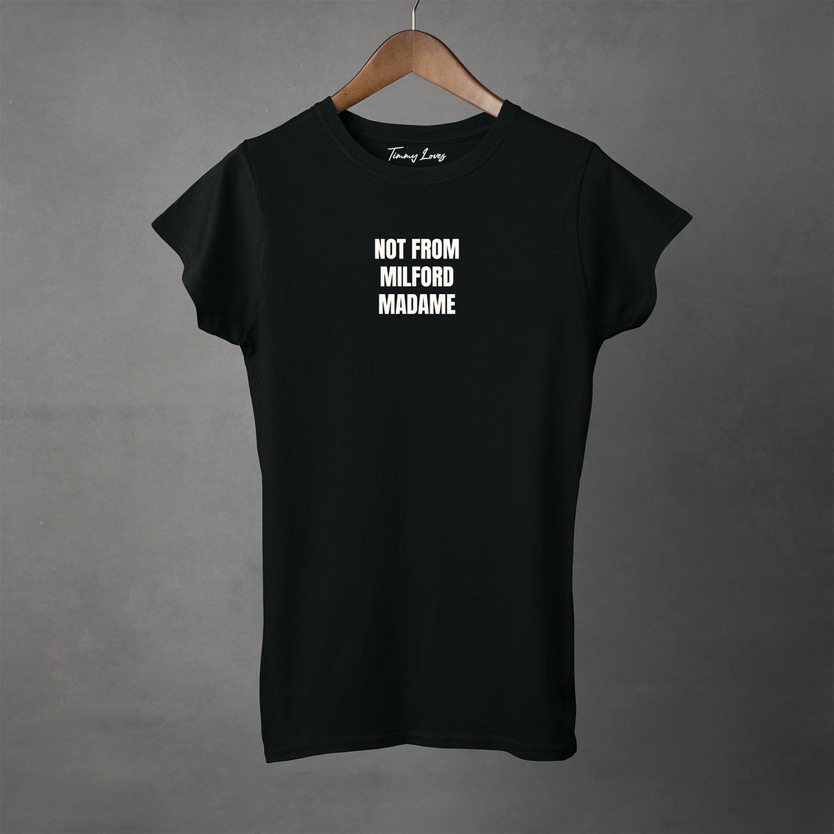 NOT FROM 'YOUR TOWN' MADAME - Women's T-Shirt