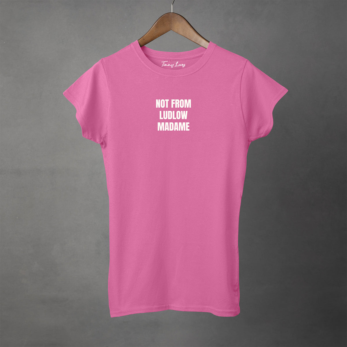 NOT FROM 'YOUR TOWN' MADAME - Women's T-Shirt