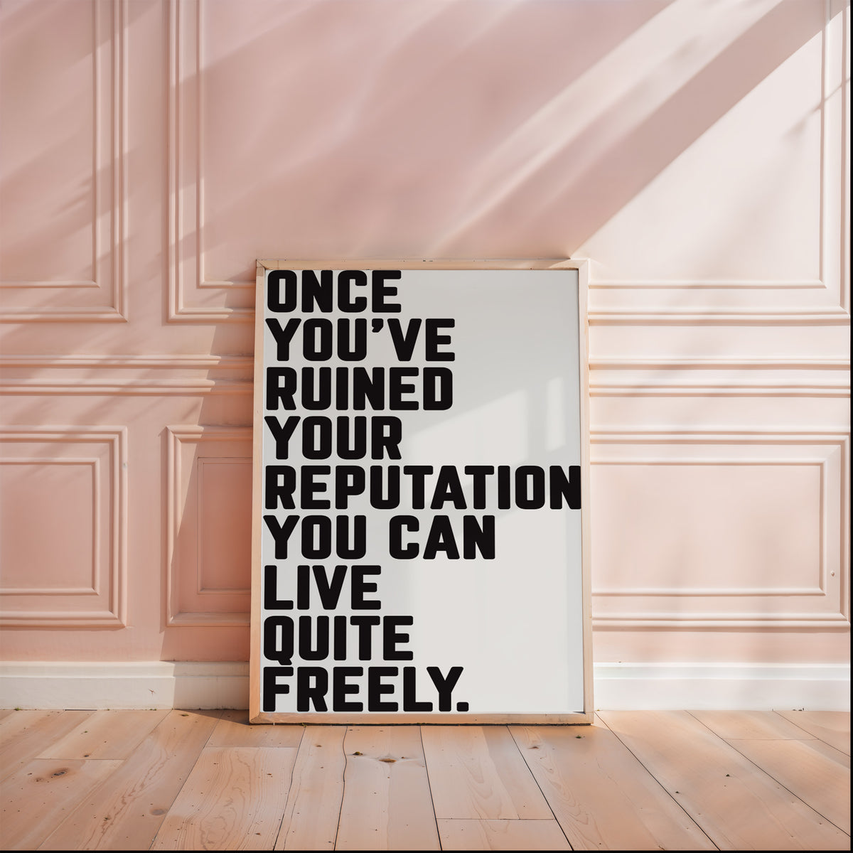 ONCE YOU'VE RUINED YOUR REPUTATION