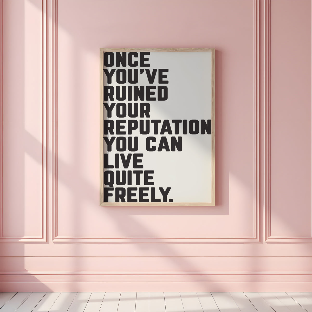 ONCE YOU'VE RUINED YOUR REPUTATION