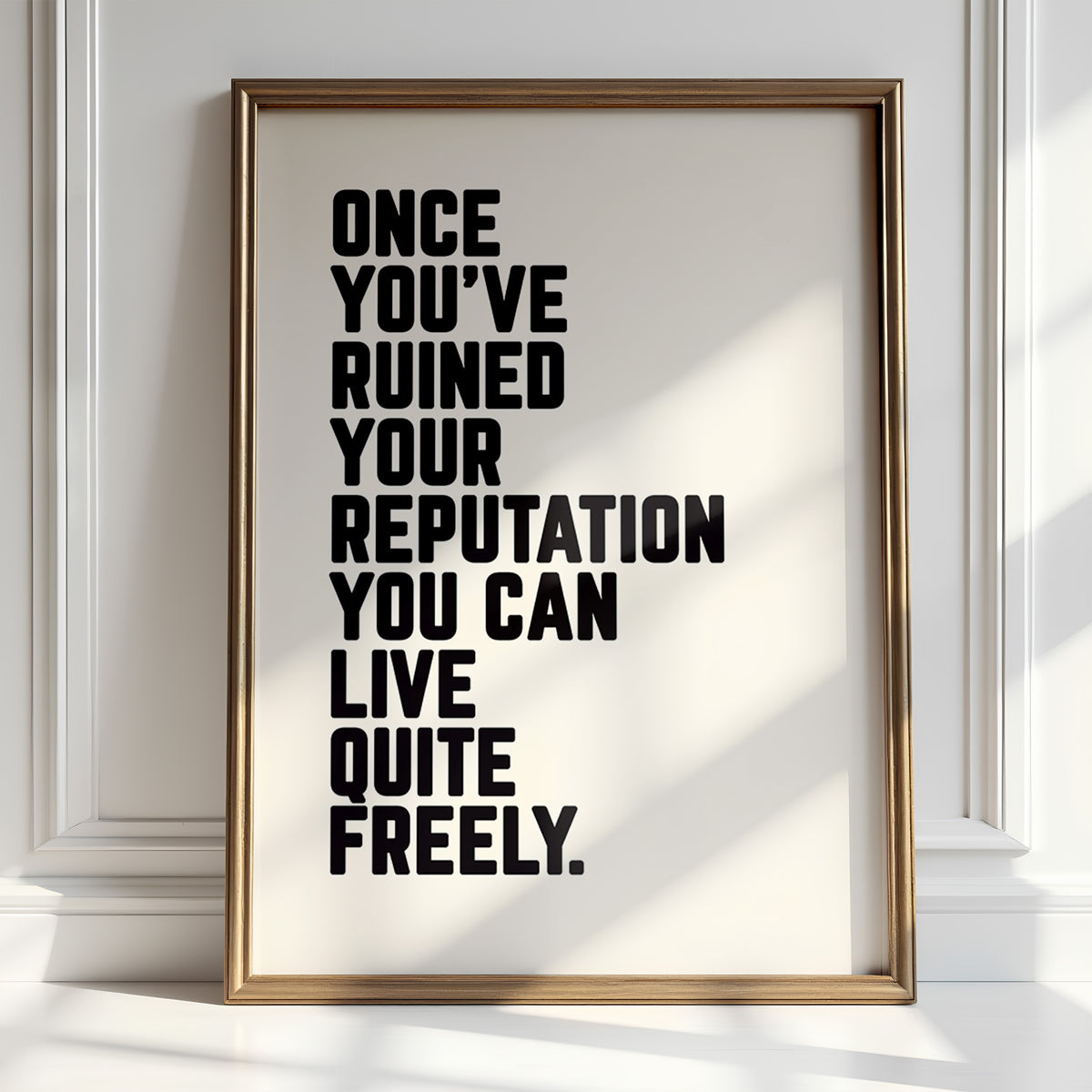 ONCE YOU'VE RUINED YOUR REPUTATION