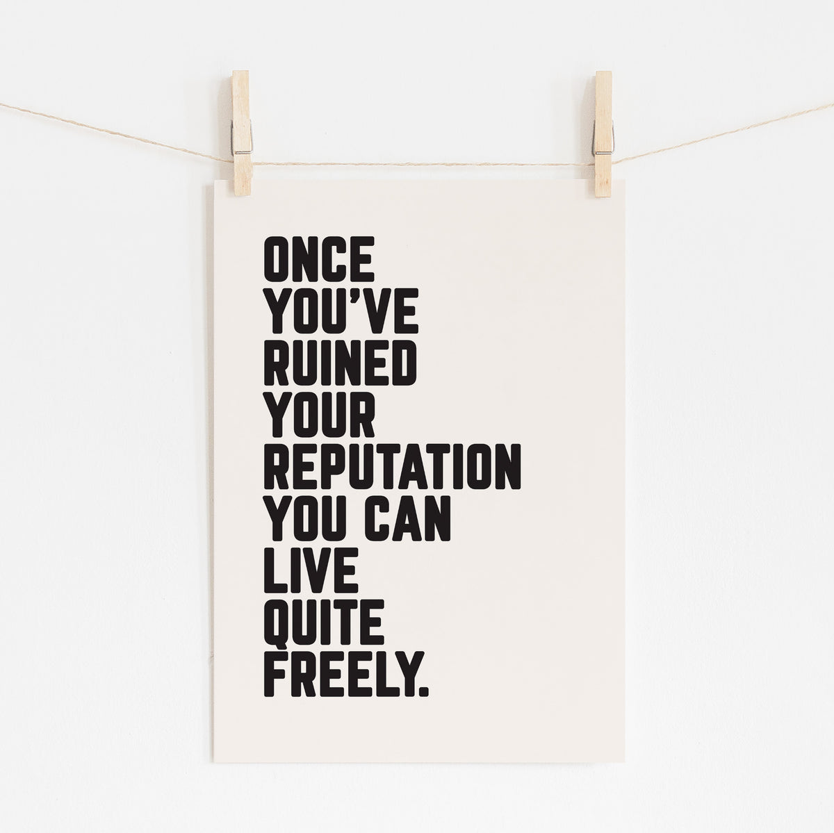 ONCE YOU'VE RUINED YOUR REPUTATION