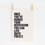 ONCE YOU'VE RUINED YOUR REPUTATION