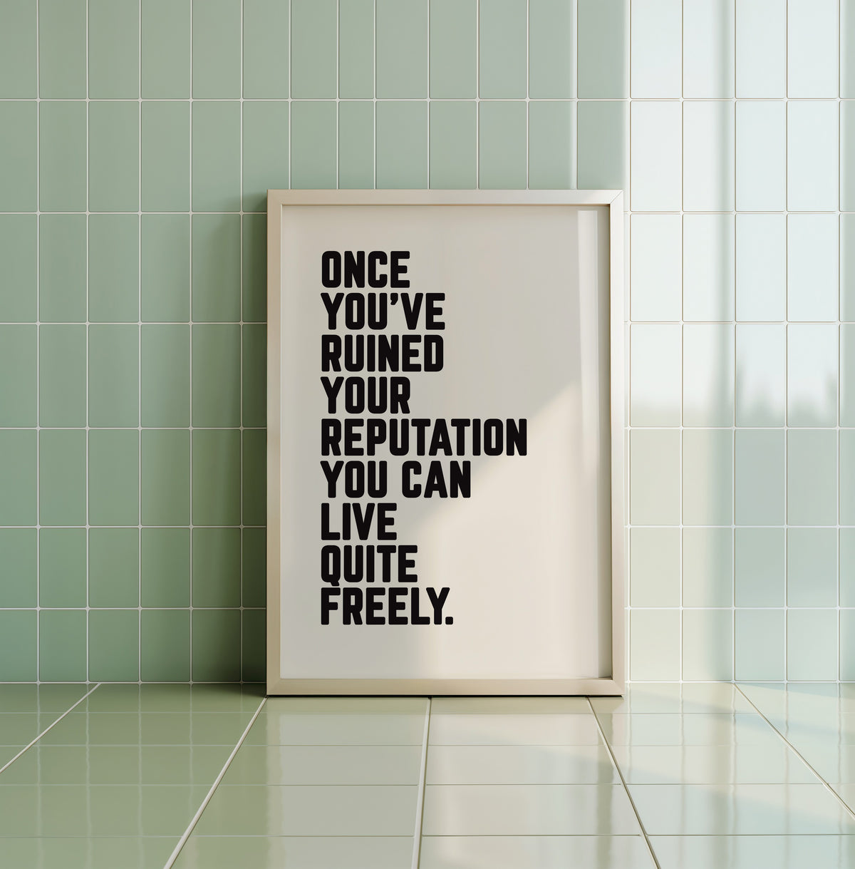 ONCE YOU'VE RUINED YOUR REPUTATION