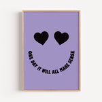 One Day It Will All Make Sense - Heart Eyes Smiley Print | Motivational Wall Art