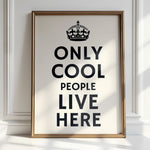 ONLY COOL PEOPLE LIVE HERE
