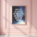 OUR LIFE IS SHAPED BY OUR MIND
