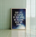 OUR LIFE IS SHAPED BY OUR MIND