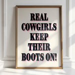 REAL COWGIRLS KEEP THEIR BOOTS ON!