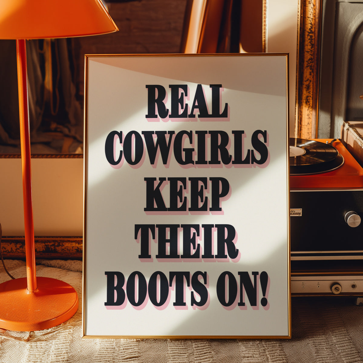 REAL COWGIRLS KEEP THEIR BOOTS ON!