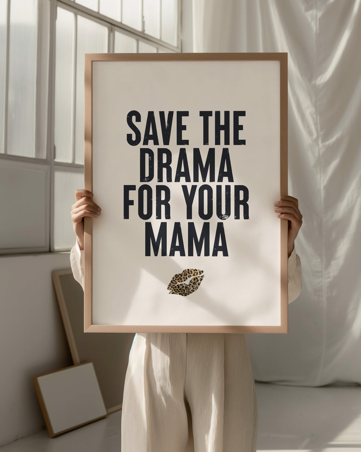 SAVE THE DRAMA FOR YOUR MAMA