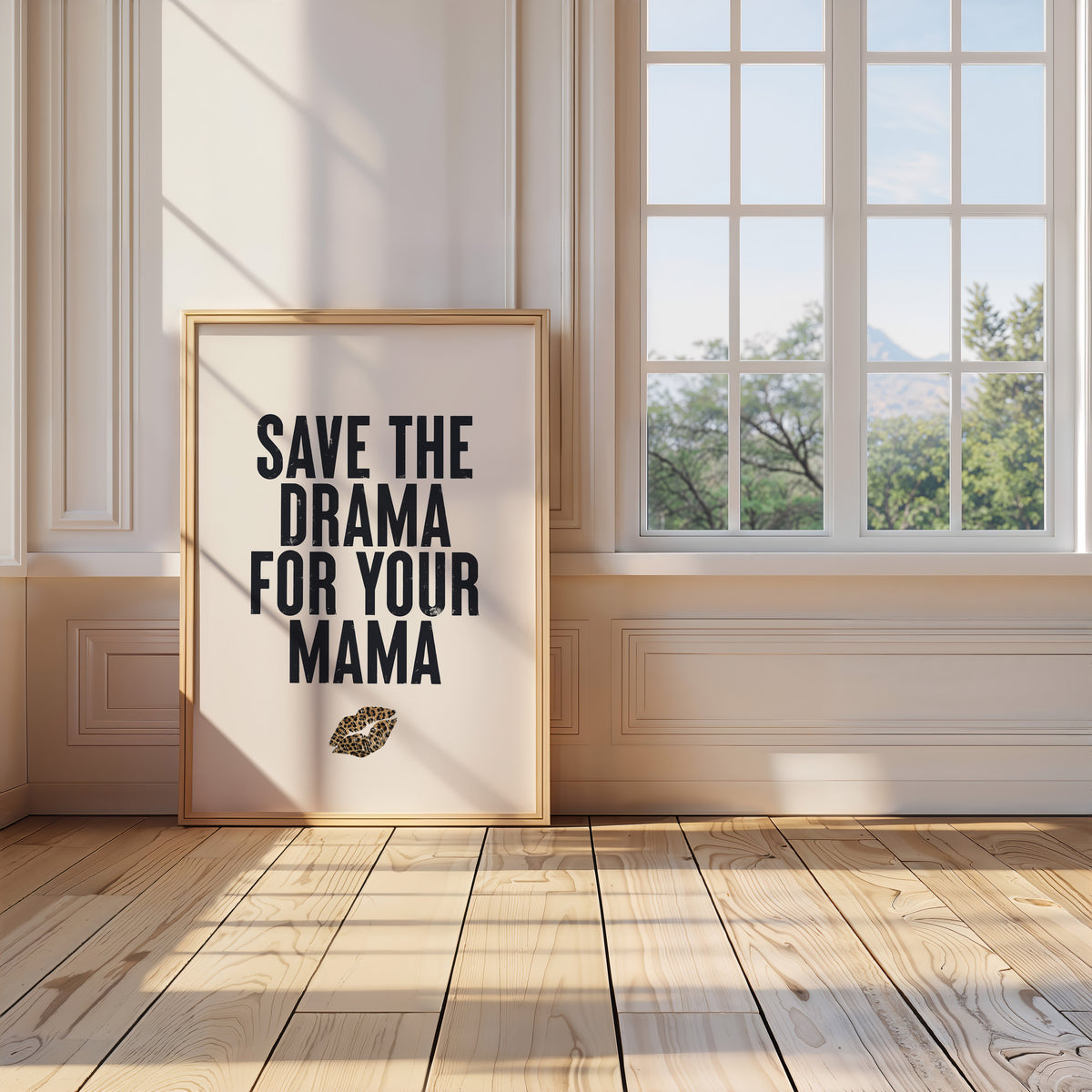 SAVE THE DRAMA FOR YOUR MAMA