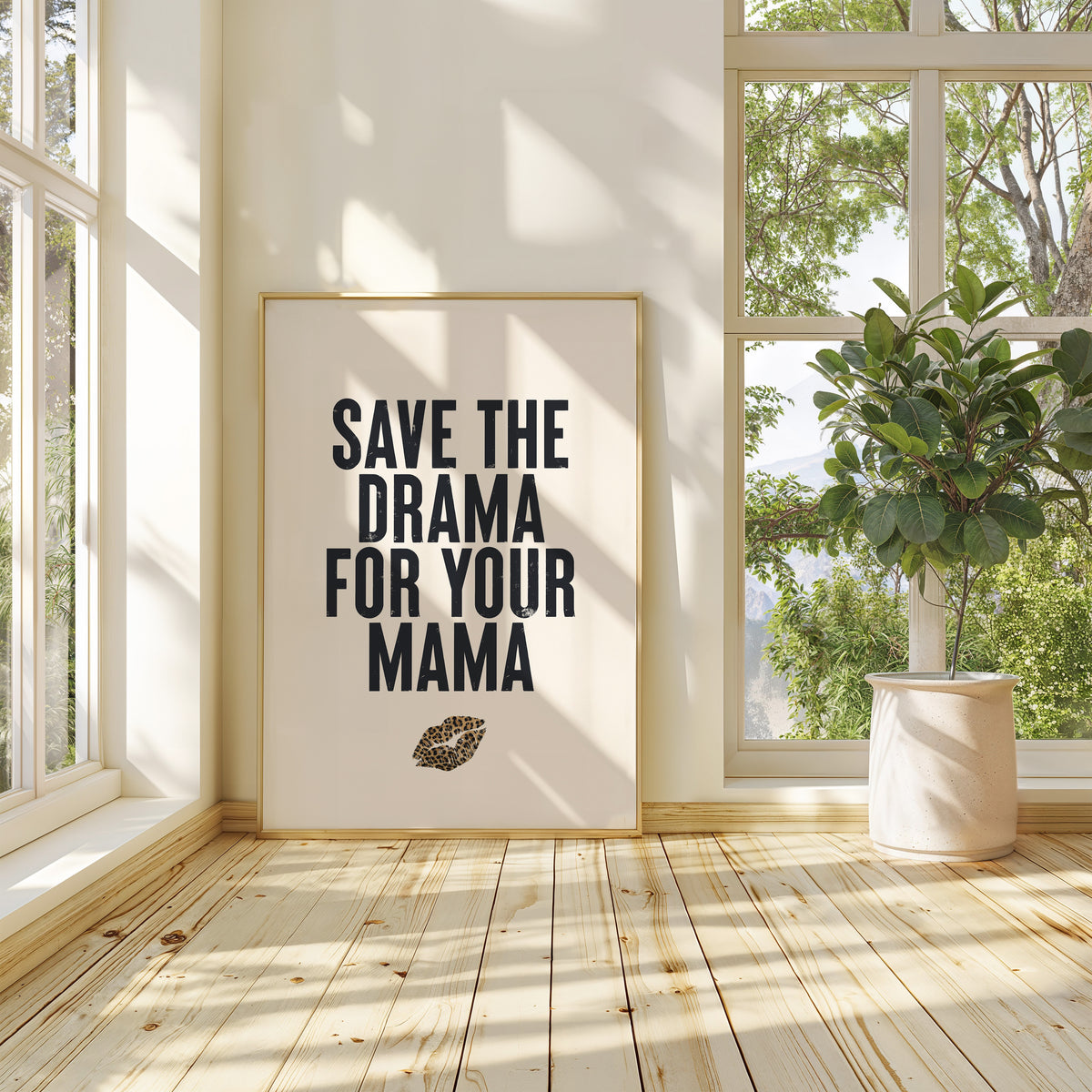 SAVE THE DRAMA FOR YOUR MAMA