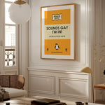 SOUNDS GAY I'M IN