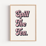 Spill The Tea - Kitchen Wall Art | Bold Typography Print