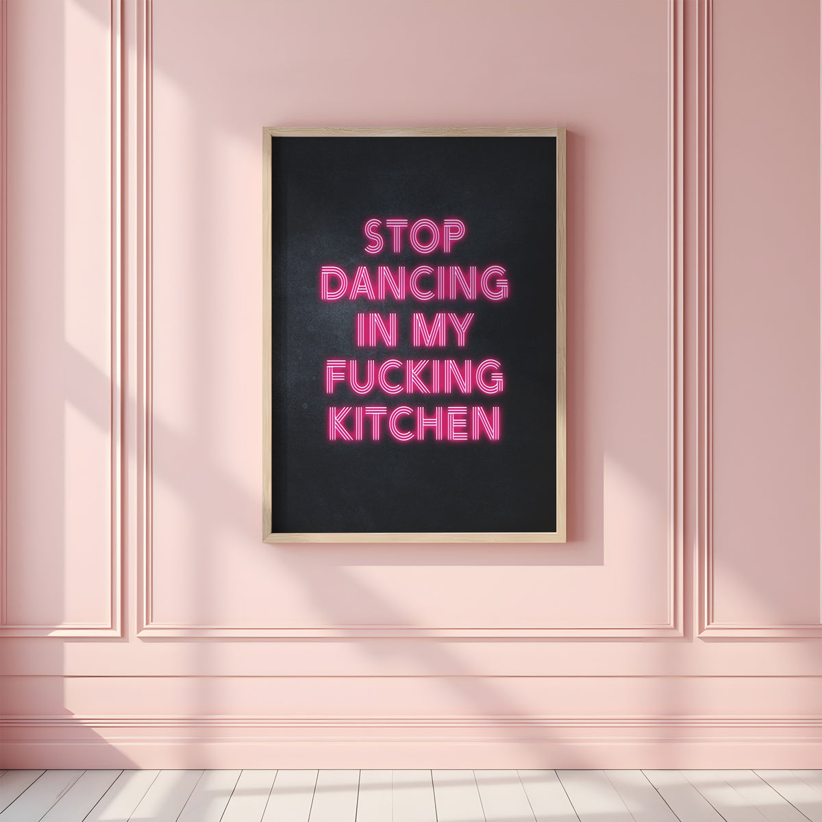 STOP DANCING IN MY FUCKING KITCHEN